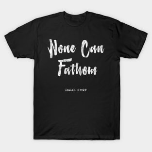 Biblical Threads - None Can Fathom - V1 (White Design) Christian T-Shirt